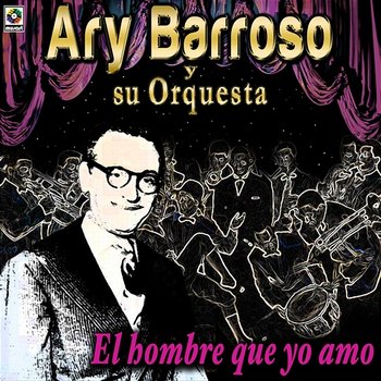 El Hombre Que Yo Amo - Ary Barroso Y Su Orquesta