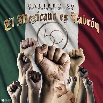 El Mexicano Es Cabrón - Calibre 50 feat. Emmanuel Delgado