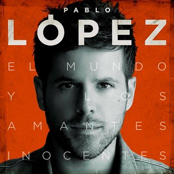 El Mundo Y Los Amantes Inocentes - Pablo López