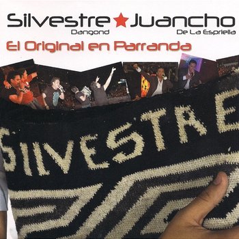 El Original Parranda - Silvestre Dangond, Juancho De La Espriella