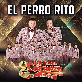 El Perro Rito - Banda La Chacaloza De Jerez Zacatecas