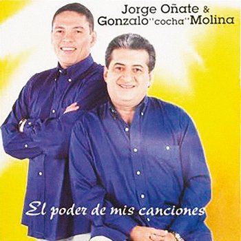 El Poder De Mis Canciones - Jorge Oñate, Gonzalo "Cocha" Molina