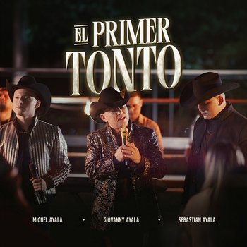 El Primer Tonto - Giovanny Ayala, Sebastián Ayala & Miguel Ayala