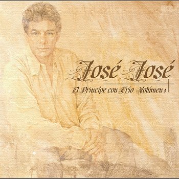 El Principe Con Trio Vol. 1 - José José