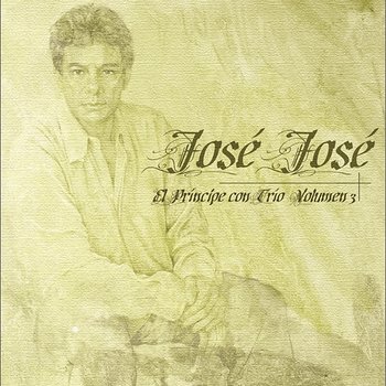 El Principe Con Trio Vol. 3 - José José