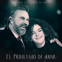 El Privilegio De Amar Mijares & Lucero Mijares
