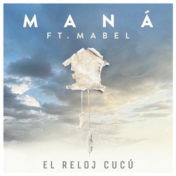 El Reloj Cucú - Maná feat. Mabel