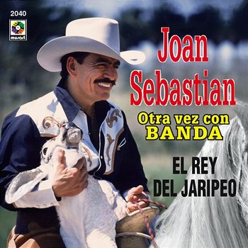 El Rey Del Jaripeo - Joan Sebastian