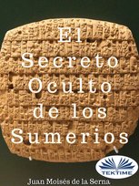 El Secreto Oculto De Los Sumerios - ebook epub - Juan Moises de la