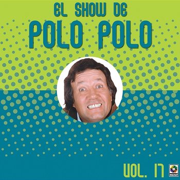 El Show De Polo Polo, Vol. 17 - Polo Polo