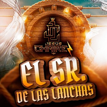 El Sr. De Las Lanchas - Jesús Chairez