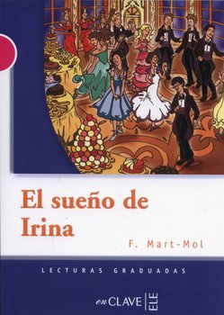 El sueno de Irina. Poziom B2 - Mart-Mol F.