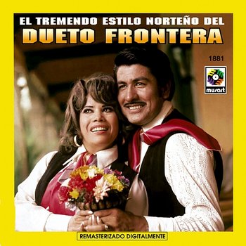 El Tremendo Estilo Norteño Del Dueto Frontera - Dueto Frontera