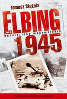 Elbing 1945. Odnalezione wspomnienia Stężała Tomasz