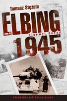 Elbing 1945. Tom 2. Pierwyj Gorod Stężała Tomasz