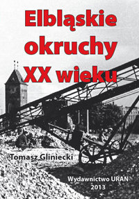 Elbląskie okruchy XX wieku - Gliniecki Tomasz