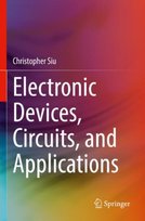 Electronic Devices, Circuits, and Applications Christopher Siu