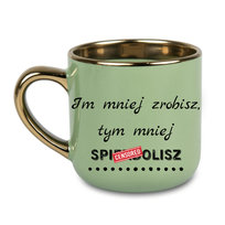 Elegancki kubek z napisem Im mniej zrobisz tym mniej spier 400 Zielony