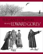 Elegant Enigmas the Art of Edward Gorey A160 - Wilkin Karen, Duff James H.