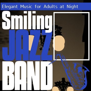 Elegant Music for Adults at Night - Smiling Jazz Band