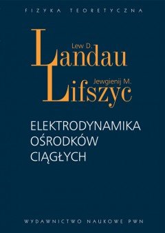 Elektrodynamika ośrodków ciągłych - Landau Lew D., Lifszyc Jewgienij M.