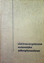 Elektroenergetyczna Automatyka Zabezpieczeniowa Opracowanie Zbiorowe elektroenergetyczna-automatyka-zabezpieczeniowa-opracowanie-zbiorowe
