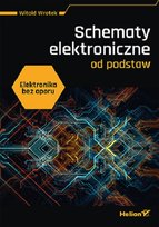 Elektronika bez oporu. Schematy elektroniczne od podstaw Wrotek Witold