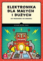Elektronika dla małych i dużych. Od przewodu do obwodu Dahl Nydal Oyvind