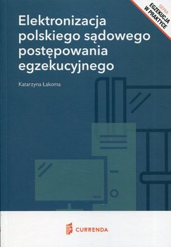 Elektronizacja polskiego sądowego postępowania egzekucyjnego - Łakoma Katarzyna