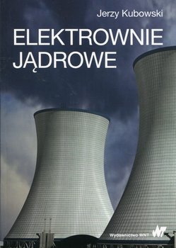 Elektrownie jądrowe - Kubowski Jerzy