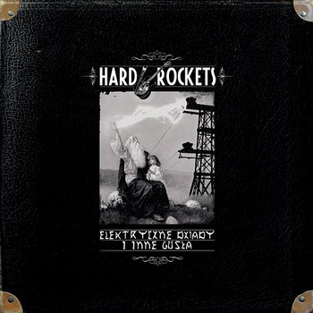 Elektryczne dziady i inne gusła - Hard Rockets