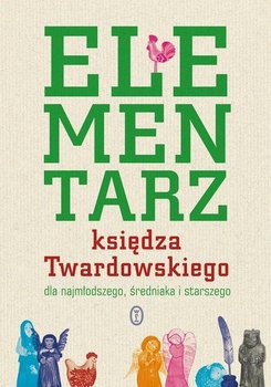 Elementarz księdza Twardowskiego dla najmłodszego, średniaka i starszego - Twardowski Jan