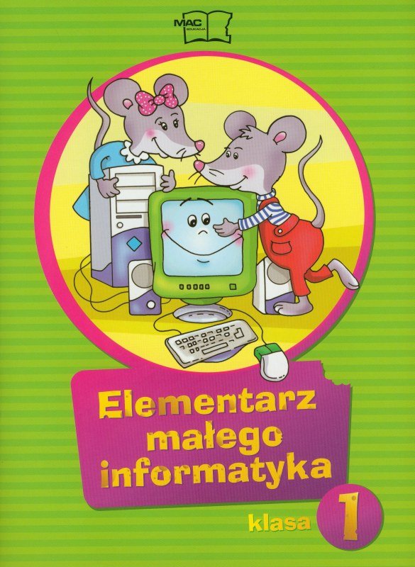 Elementarz Małego Informatyka Klasa 1 Mac Elementarz małego informatyka 1. Podręcznik. Szkoła podstawowa + CD
