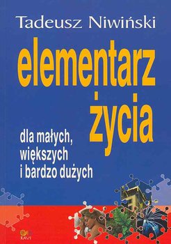 Elementarz życia dla małych, większych i bardzo dużych - Niwiński Tadeusz