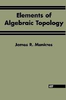 Elements of Algebraic Topology - Munkres James R.