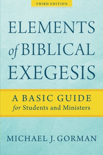 Elements Of Biblical Exegesis. A Basic Guide For Students And Ministers ...