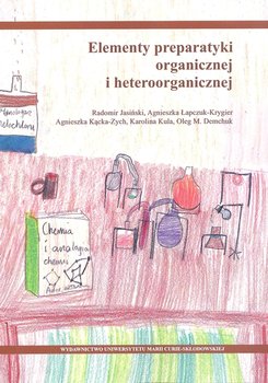 Elementy preparatyki organicznej i heteroorganicznej - Jasiński Radomir, Łapczuk-Krygier Agnieszka, Kącka-Zych Agnieszka, Kula Karolina, Demchuk Oleg M.