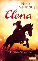 Elena - Ein Leben für Pferde 7: In letzter Sekunde - Neuhaus Nele