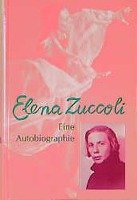 Elena Zuccoli. Eine Autobiographie - Zuccoli Elena