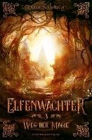 Elfenwächter (Band 3): Weg der Magie - Emrich Carolin