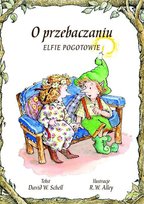 Elfie pogotowie. O przebaczaniu Schell David W.