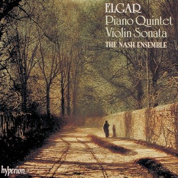 Elgar: Piano Quintet & Violin Sonata - The Nash Ensemble