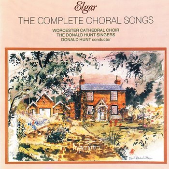 Elgar: The Complete Choral Songs - Worcester Cathedral Choir, Donald Hunt, Donald Hunt Singers