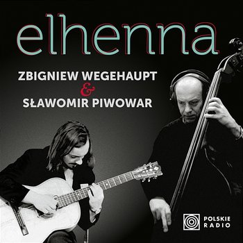 Elhenna - Zbigniew Wegehaupt, Sławomir Piwowar