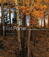 Eliot Porter: In the Realm of Nature Martineau Paul
