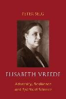 Elisabeth Vreede: Adversity, Resilience, and Spiritual Science - Selg ...