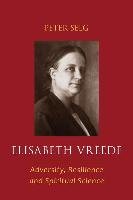 Elisabeth Vreede: Adversity, Resilience, and Spiritual Science - Selg Peter
