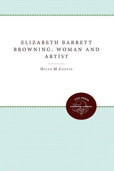 Elizabeth Barrett Browning, Woman and Artist - Cooper Helen M.