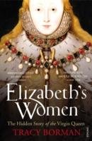 Elizabeth's Women - Borman Tracy