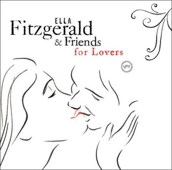 Ella Fitzgerald & Friends for Lovers - Fitzgerald Ella
